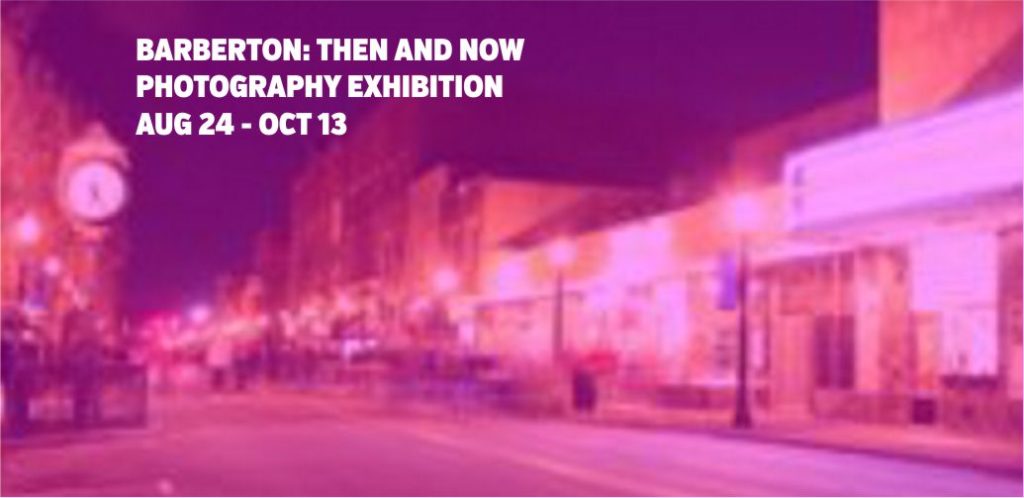 Barberton: Then and Now photo show exhibition at Summit Artspace on Tusc in Barberton Ohio