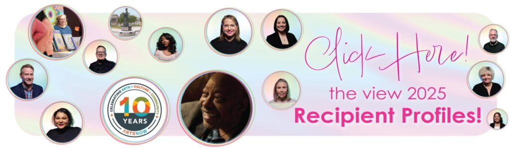 Fourteen bubbles randomly arranged on a multicolored background with photos of the Arts Alive Award Winners featuring text that says "Click here to view the 2025 recipient profiles!"