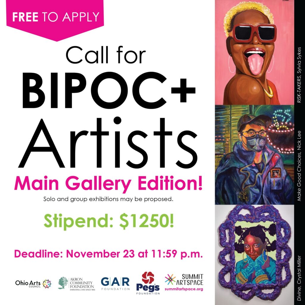Graphic announcing call for BIPOC+ artists for Summit Artspace’s Main Gallery Edition, offering a $1250 stipend. Text notes free to apply, solo and group exhibitions accepted, with a deadline of November 23 at 11:59 p.m. Features colorful artworks by Sylvia Sykes, Nick Lee, and Crystal Miller alongside sponsor logos.