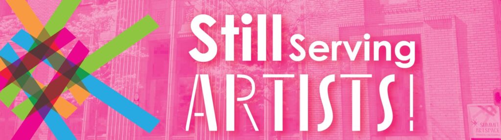 Cropped pink photo of the Summit Artspace building with the starburst portion of the Summit Artspace logo next to text that reads, "Still Serving Artists"