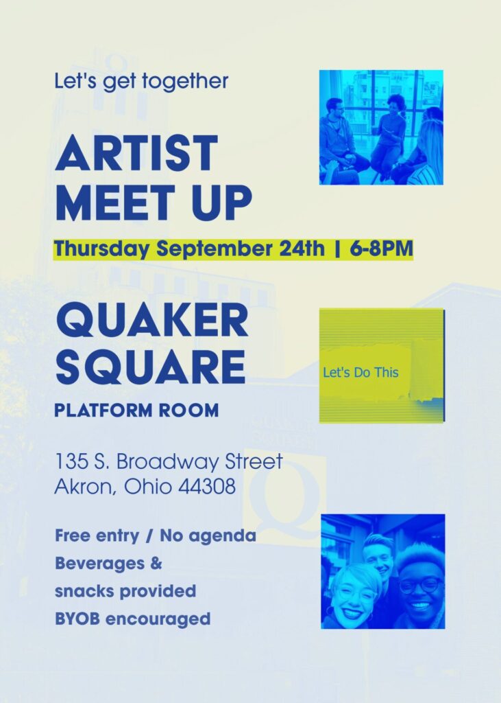 Event flyer for “Artist Meet Up” at Quaker Square Platform Room in Akron, featuring photos, date, free entry, networking, and refreshments.